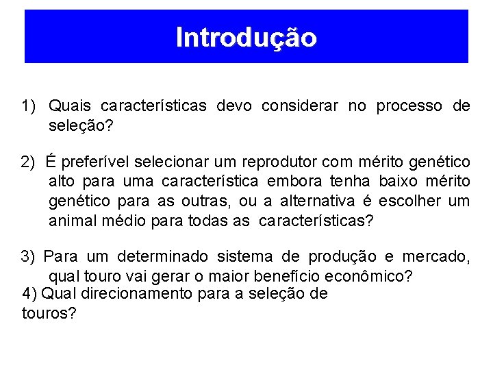 Introdução 1) Quais características devo considerar no processo de seleção? 2) É preferível selecionar