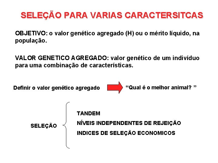 SELEÇÃO PARA VARIAS CARACTERSITCAS OBJETIVO: o valor genético agregado (H) ou o mérito líquido,