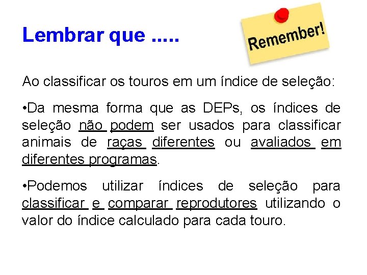 Lembrar que. . . Ao classificar os touros em um índice de seleção: •