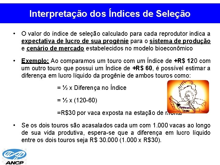 Interpretação dos Índices de Seleção • O valor do índice de seleção calculado para