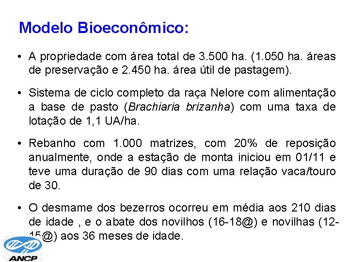 Modelo Bioeconômico: • A propriedade com área total de 3. 500 ha. (1. 050