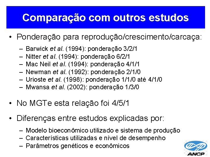 Comparação com outros estudos • Ponderação para reprodução/crescimento/carcaça: – – – Barwick et al.