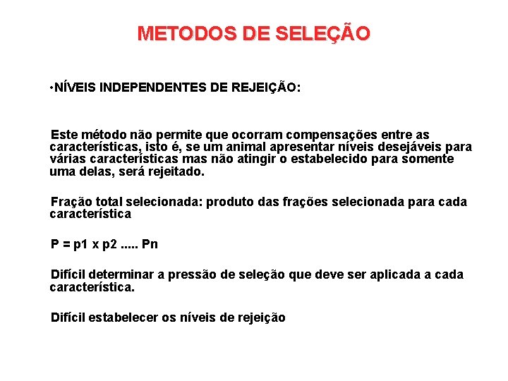 METODOS DE SELEÇÃO • NÍVEIS INDEPENDENTES DE REJEIÇÃO: Este método não permite que ocorram