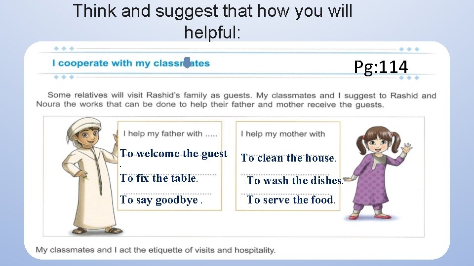 Think and suggest that how you will helpful: Pg: 114 To welcome the guest.