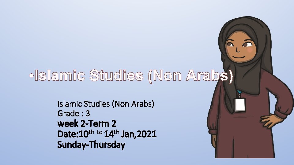  • Islamic Studies (Non Arabs) Grade : 3 week 2 -Term 2 Date: