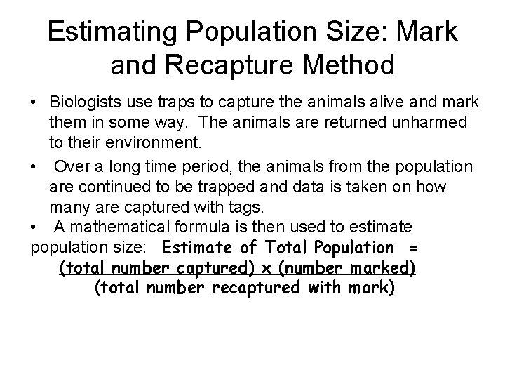 Estimating Population Size: Mark and Recapture Method • Biologists use traps to capture the