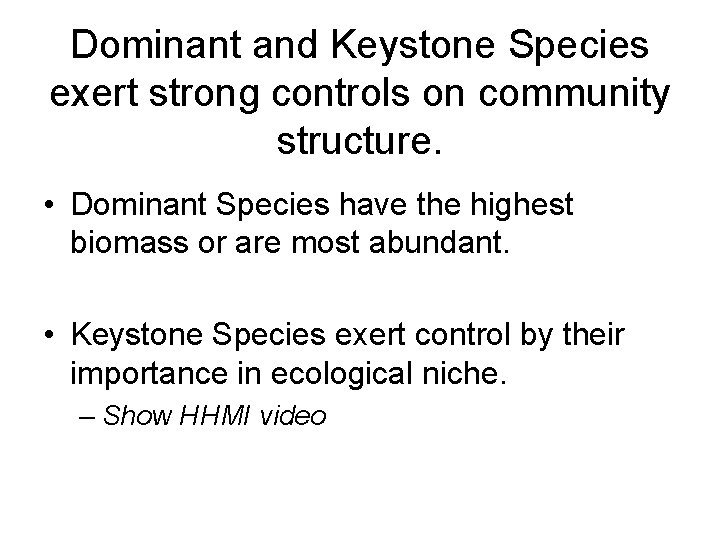 Dominant and Keystone Species exert strong controls on community structure. • Dominant Species have