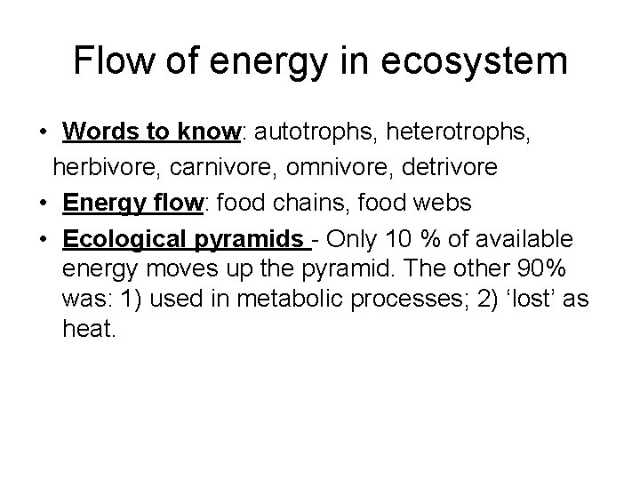 Flow of energy in ecosystem • Words to know: autotrophs, heterotrophs, herbivore, carnivore, omnivore,