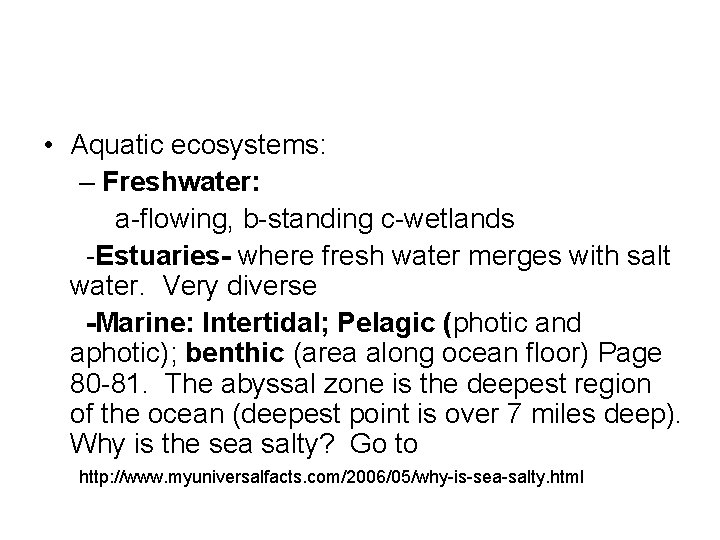  • Aquatic ecosystems: – Freshwater: a-flowing, b-standing c-wetlands -Estuaries- where fresh water merges