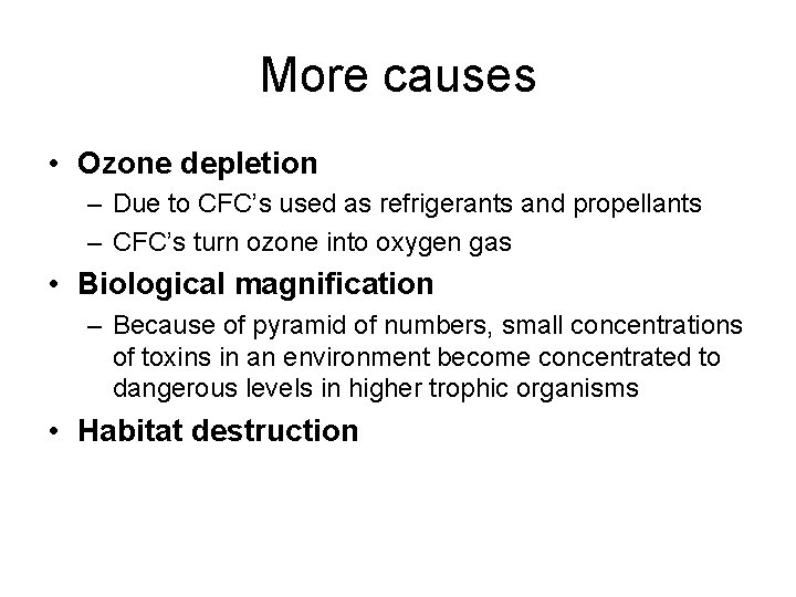 More causes • Ozone depletion – Due to CFC’s used as refrigerants and propellants