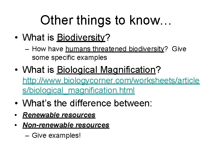 Other things to know… • What is Biodiversity? – How have humans threatened biodiversity?