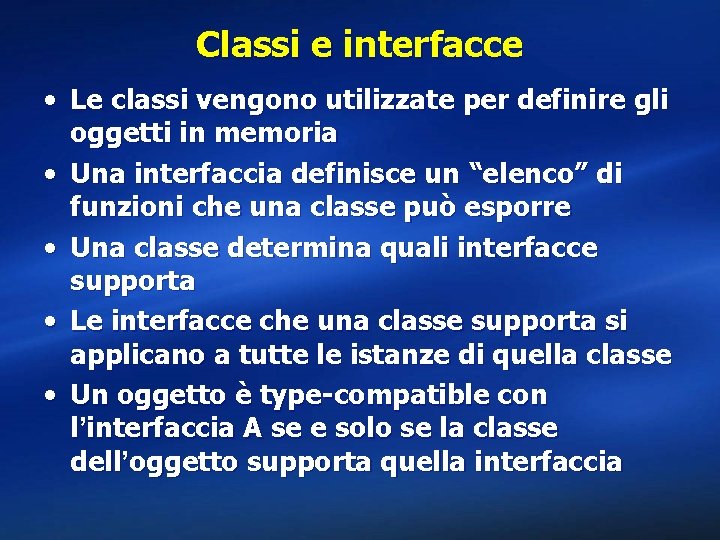 Classi e interfacce • Le classi vengono utilizzate per definire gli oggetti in memoria