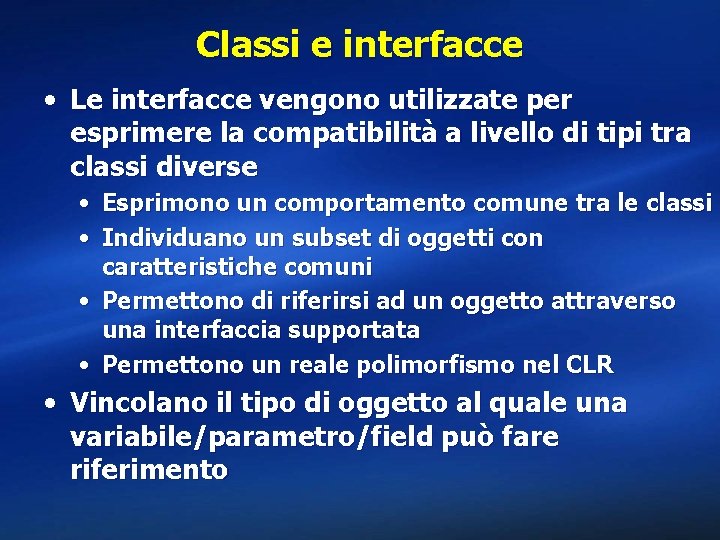 Classi e interfacce • Le interfacce vengono utilizzate per esprimere la compatibilità a livello