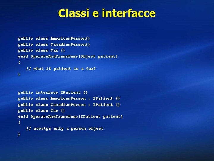 Classi e interfacce public class American. Person{} public class Canadian. Person{} public class Car