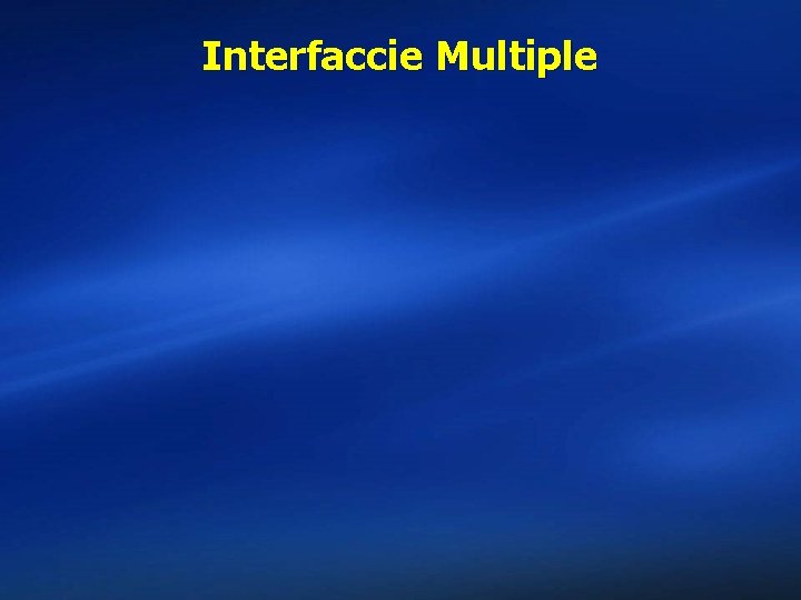 Interfaccie Multiple 