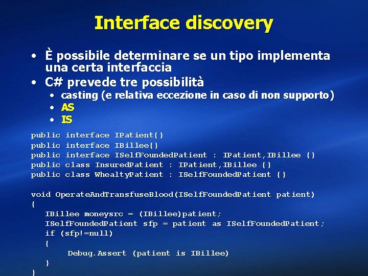Interface discovery • È possibile determinare se un tipo implementa una certa interfaccia •