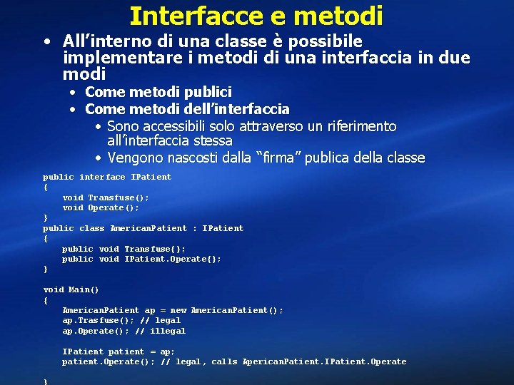 Interfacce e metodi • All’interno di una classe è possibile implementare i metodi di