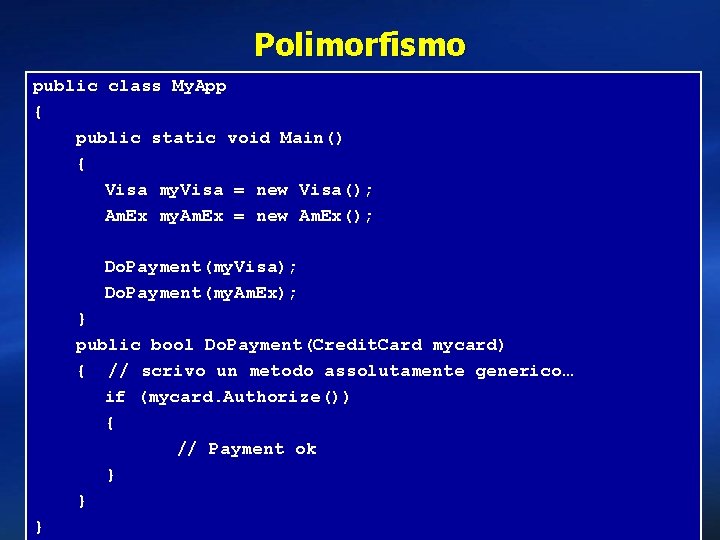 Polimorfismo public class My. App { public static void Main() { Visa my. Visa