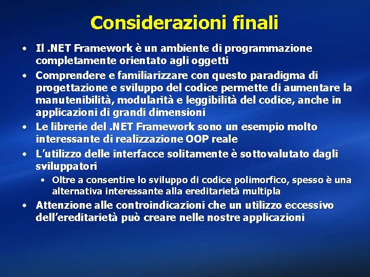 Considerazioni finali • Il. NET Framework è un ambiente di programmazione completamente orientato agli