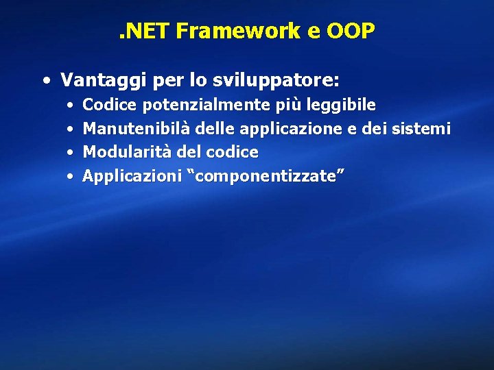 . NET Framework e OOP • Vantaggi per lo sviluppatore: • • Codice potenzialmente