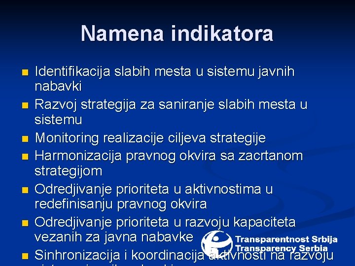 Namena indikatora n n n n Identifikacija slabih mesta u sistemu javnih nabavki Razvoj