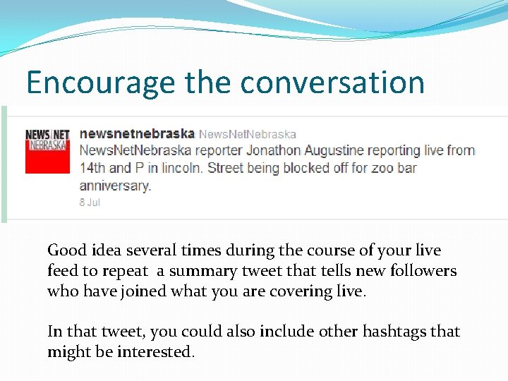 Encourage the conversation Good idea several times during the course of your live feed