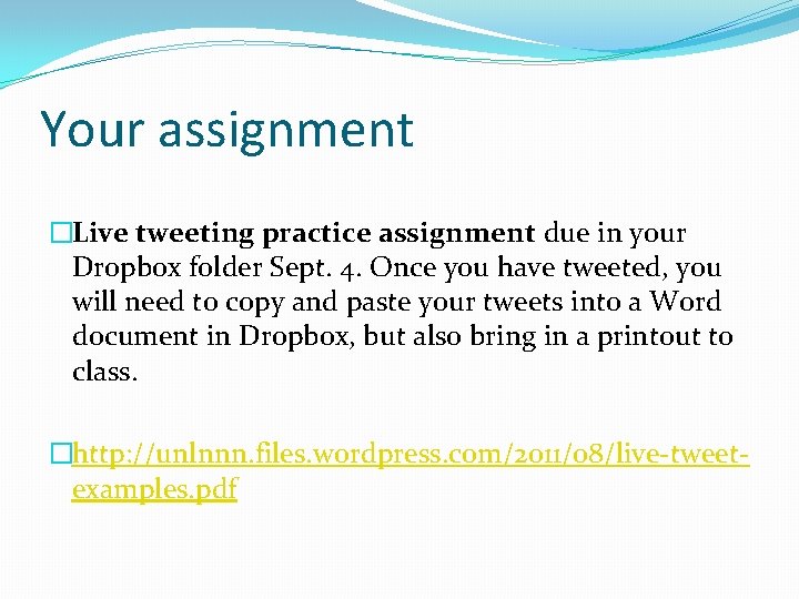 Your assignment �Live tweeting practice assignment due in your Dropbox folder Sept. 4. Once