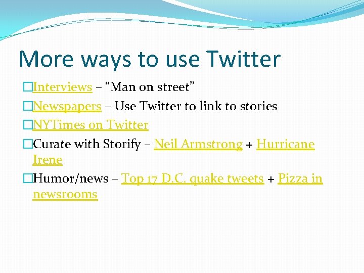 More ways to use Twitter �Interviews – “Man on street” �Newspapers – Use Twitter