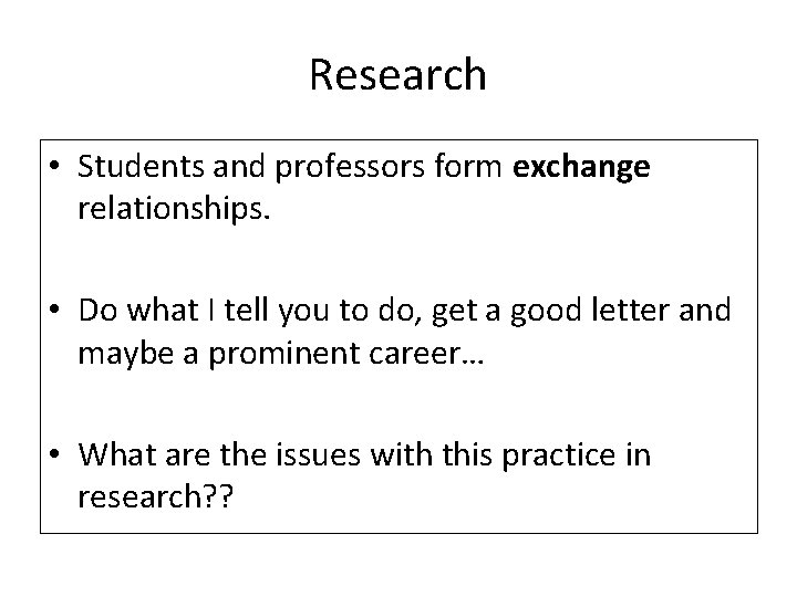 Research • Students and professors form exchange relationships. • Do what I tell you