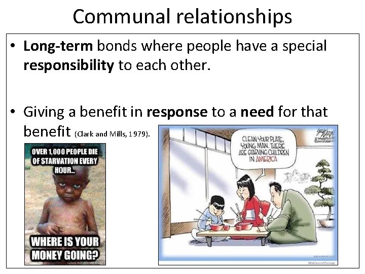Communal relationships • Long-term bonds where people have a special responsibility to each other.
