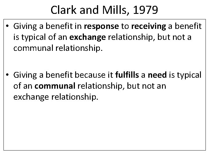 Clark and Mills, 1979 • Giving a benefit in response to receiving a benefit