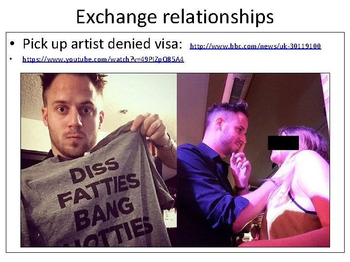 Exchange relationships • Pick up artist denied visa: • https: //www. youtube. com/watch? v=49