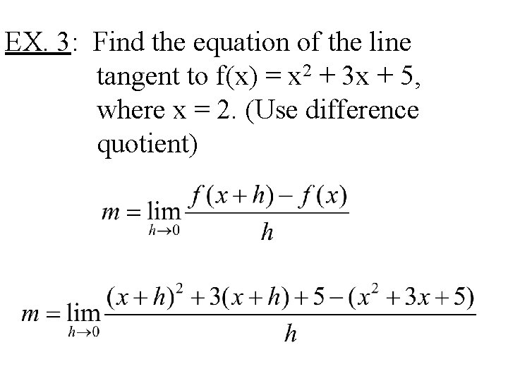 EX. 3: Find the equation of the line tangent to f(x) = x 2
