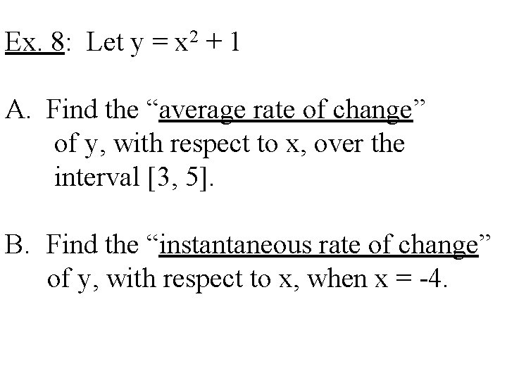 Ex. 8: Let y = x 2 + 1 A. Find the “average rate