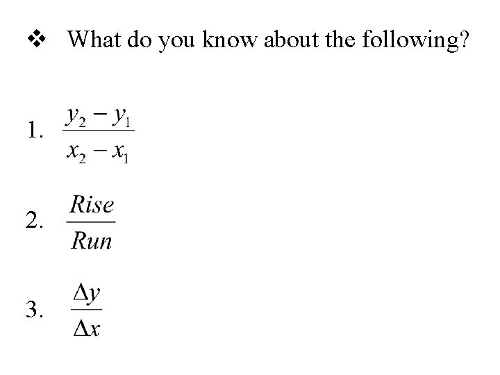 v What do you know about the following? 1. 2. 3. 