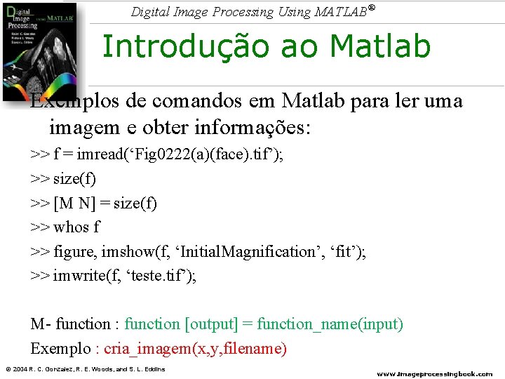 Digital Image Processing Using MATLAB® Introdução ao Matlab Exemplos de comandos em Matlab para