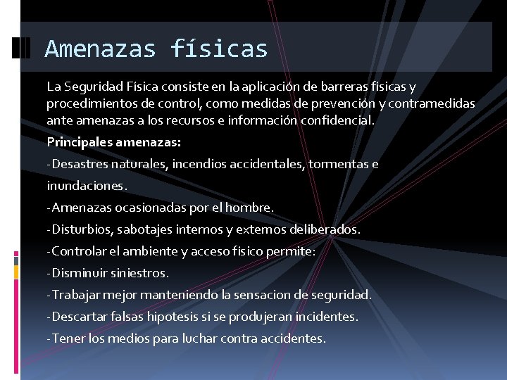 Amenazas físicas La Seguridad Física consiste en la aplicación de barreras físicas y procedimientos