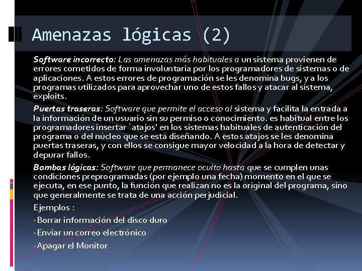 Amenazas lógicas (2) Software incorrecto: Las amenazas más habituales a un sistema provienen de