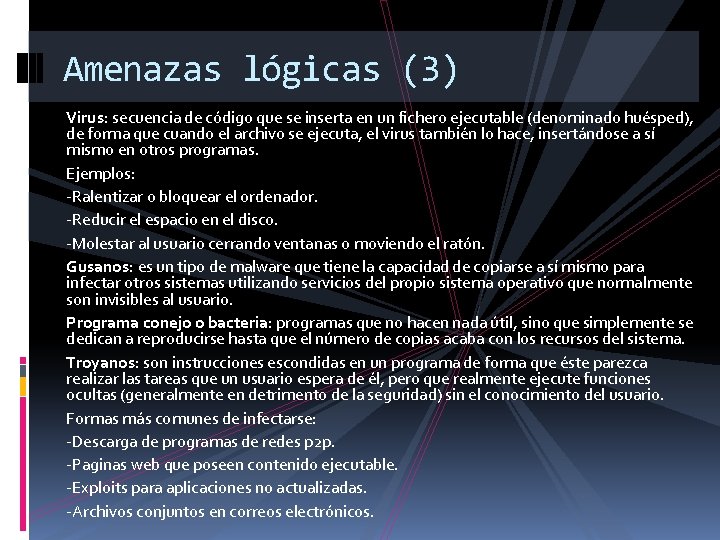 Amenazas lógicas (3) Virus: secuencia de código que se inserta en un fichero ejecutable