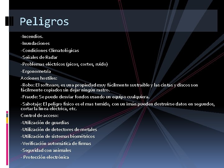 Peligros -Incendios. -Inundaciones -Condiciones Climatológicas -Señales de Radar -Problemas eléctricos (picos, cortes, ruido) -Ergonometria