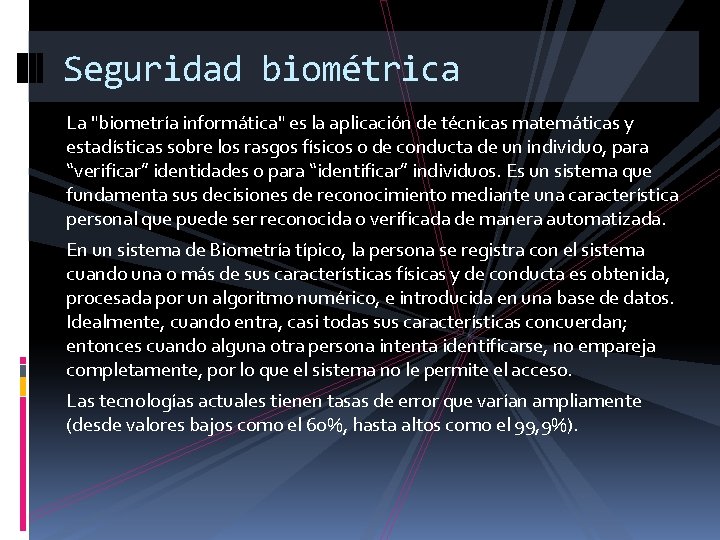 Seguridad biométrica La "biometría informática" es la aplicación de técnicas matemáticas y estadísticas sobre