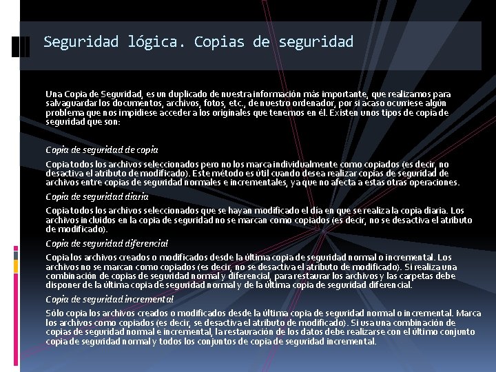 Seguridad lógica. Copias de seguridad Una Copia de Seguridad, es un duplicado de nuestra