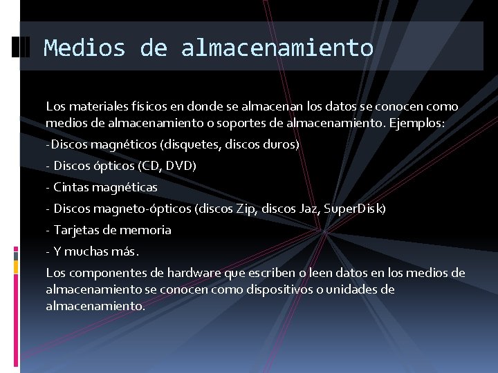 Medios de almacenamiento Los materiales físicos en donde se almacenan los datos se conocen