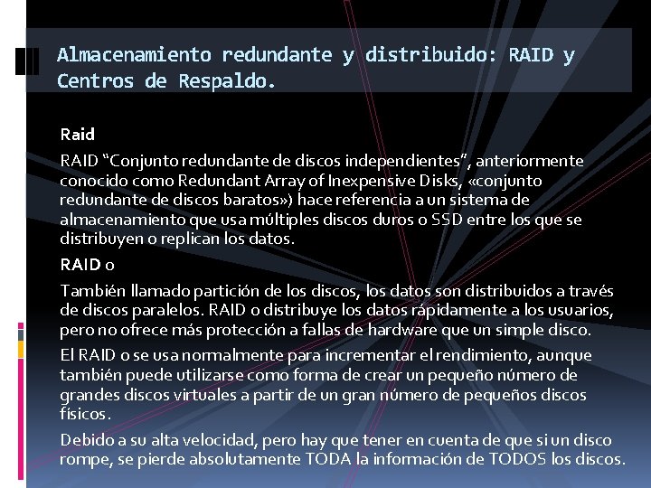 Almacenamiento redundante y distribuido: RAID y Centros de Respaldo. Raid RAID “Conjunto redundante de