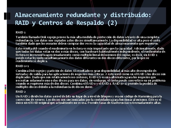 Almacenamiento redundante y distribuido: RAID y Centros de Respaldo (2) RAID 1 También llamado