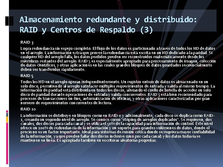 Almacenamiento redundante y distribuido: RAID y Centros de Respaldo (3) RAID 3 Logra redundancia