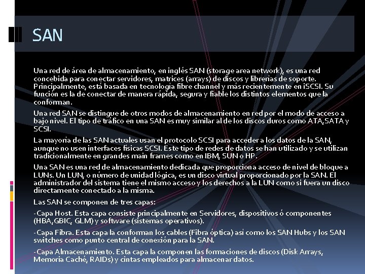 SAN Una red de área de almacenamiento, en inglés SAN (storage area network), es