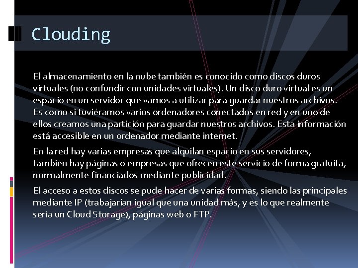 Clouding El almacenamiento en la nube también es conocido como discos duros virtuales (no