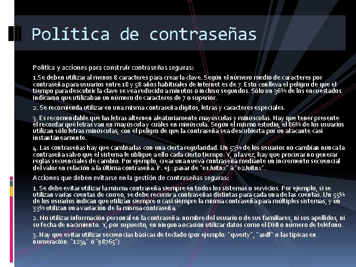 Política de contraseñas Política y acciones para construir contraseñas seguras: 1. Se deben utilizar