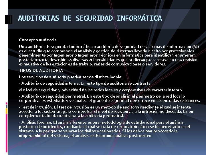 AUDITORIAS DE SEGURIDAD INFORMÁTICA Concepto auditoria Una auditoría de seguridad informática o auditoría de